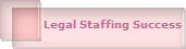Legal Staffing Success of Legal Employment Agencies