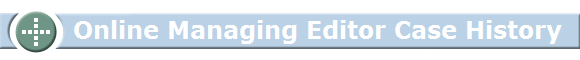        Online Managing Editor Case History