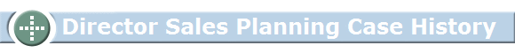       Director Sales Planning Case History