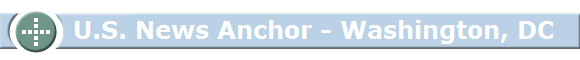       U.S. News Anchor - Washington, DC
