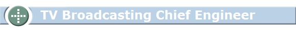 TV Broadcasting Chief Engineer