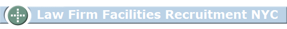 Law Firm Facilities Recruitment NYC Law Firm Facilities Recruitment NYC